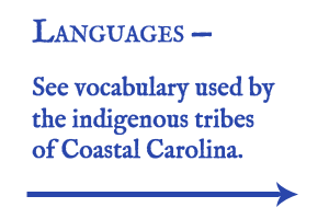 See examples of vocabulary used by the indigenous tribes of Coastal Carolina.